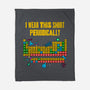 I Wear This Shirt Periodically-None-Fleece-Blanket-GoshWow