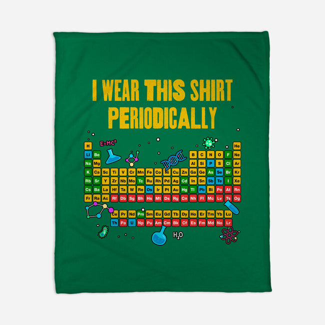 I Wear This Shirt Periodically-None-Fleece-Blanket-GoshWow