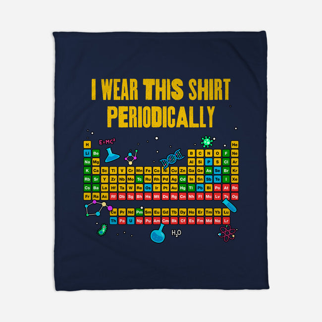 I Wear This Shirt Periodically-None-Fleece-Blanket-GoshWow