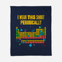I Wear This Shirt Periodically-None-Fleece-Blanket-GoshWow