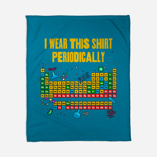 I Wear This Shirt Periodically-None-Fleece-Blanket-GoshWow