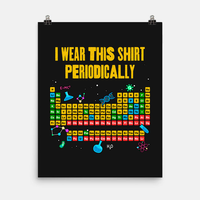 I Wear This Shirt Periodically-None-Matte-Poster-GoshWow