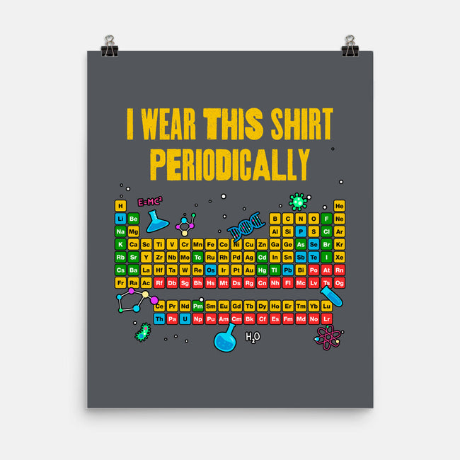I Wear This Shirt Periodically-None-Matte-Poster-GoshWow