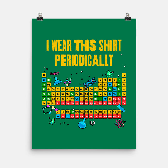 I Wear This Shirt Periodically-None-Matte-Poster-GoshWow