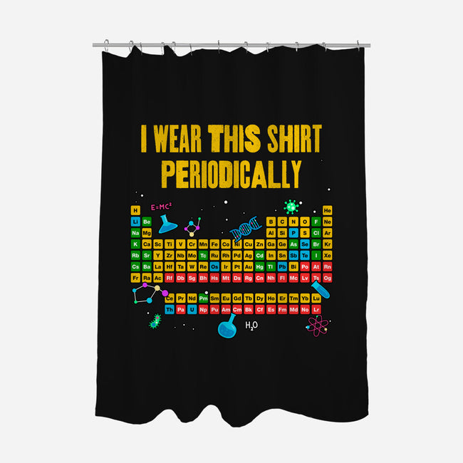 I Wear This Shirt Periodically-None-Polyester-Shower Curtain-GoshWow