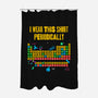 I Wear This Shirt Periodically-None-Polyester-Shower Curtain-GoshWow