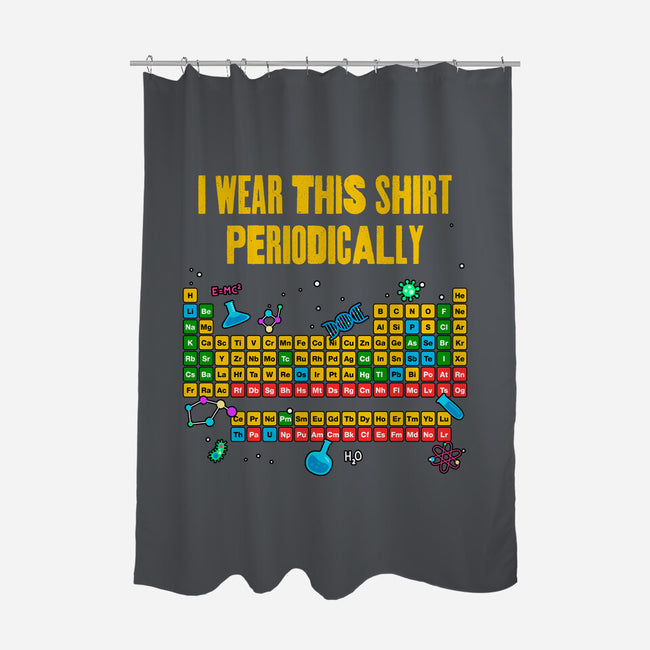 I Wear This Shirt Periodically-None-Polyester-Shower Curtain-GoshWow