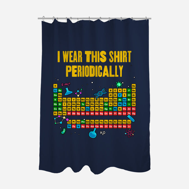 I Wear This Shirt Periodically-None-Polyester-Shower Curtain-GoshWow