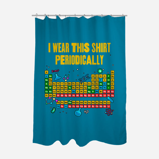 I Wear This Shirt Periodically-None-Polyester-Shower Curtain-GoshWow