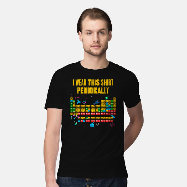 I Wear This Shirt Periodically-Mens-Premium-Tee-GoshWow