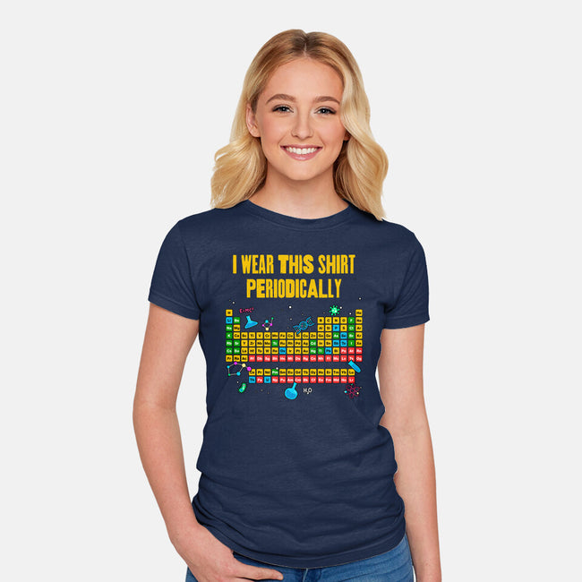 I Wear This Shirt Periodically-Womens-Fitted-Tee-GoshWow