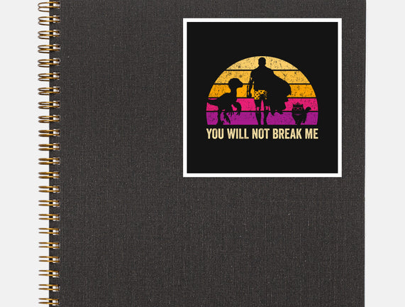 You Will Not Break Me Vintage