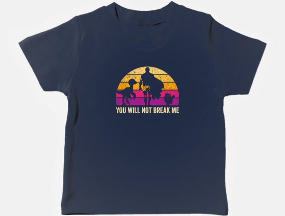 You Will Not Break Me Vintage
