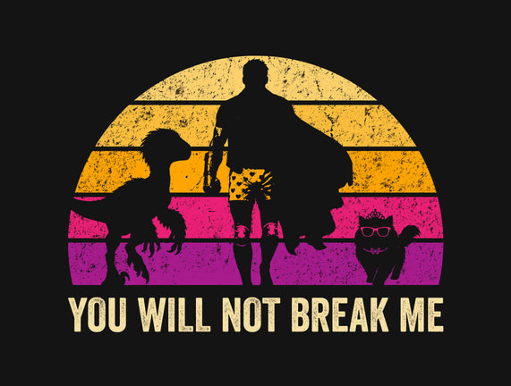 You Will Not Break Me Vintage