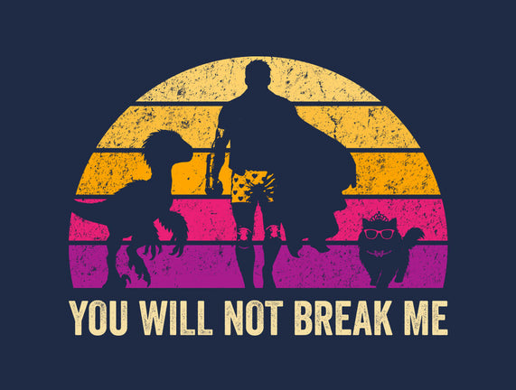 You Will Not Break Me Vintage