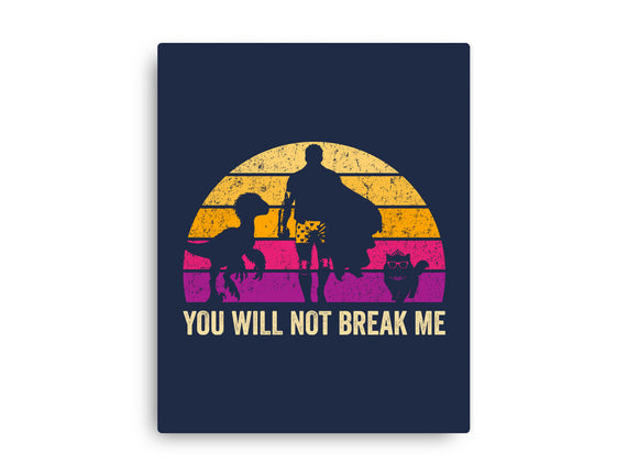 You Will Not Break Me Vintage
