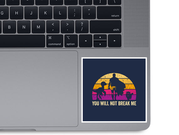 You Will Not Break Me Vintage