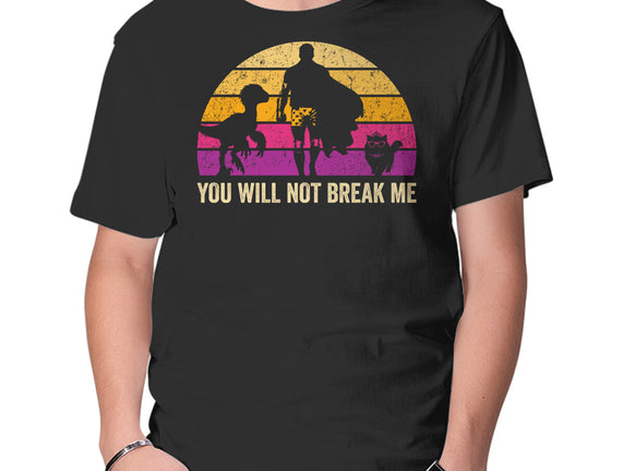 You Will Not Break Me Vintage