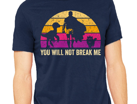 You Will Not Break Me Vintage