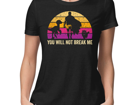 You Will Not Break Me Vintage