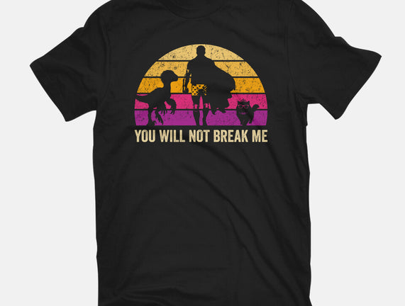 You Will Not Break Me Vintage
