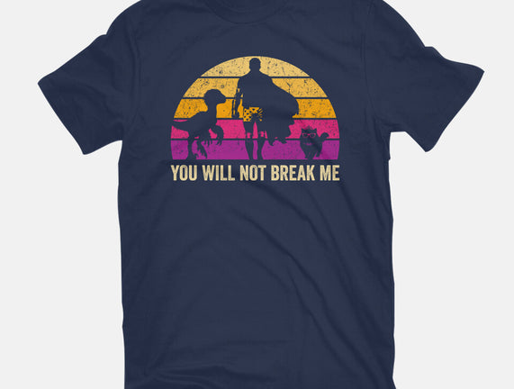 You Will Not Break Me Vintage