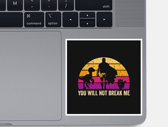 You Will Not Break Me Vintage