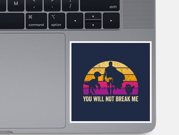You Will Not Break Me Vintage