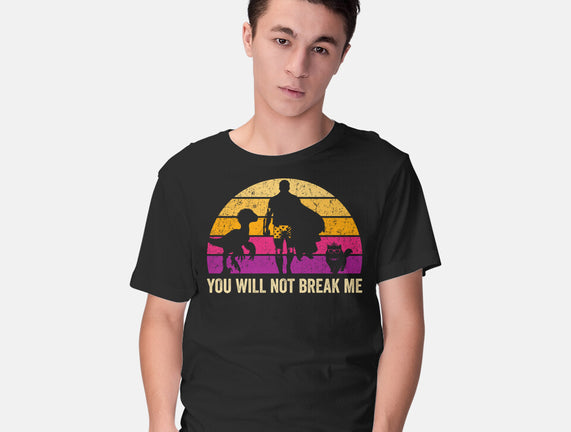 You Will Not Break Me Vintage