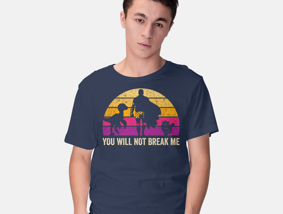 You Will Not Break Me Vintage