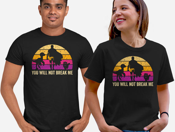 You Will Not Break Me Vintage