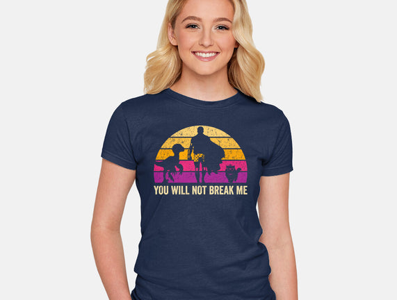 You Will Not Break Me Vintage