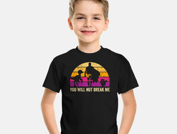 You Will Not Break Me Vintage