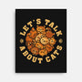 Lets Talk About Cats-None-Stretched-Canvas-erion_designs