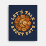 Lets Talk About Cats-None-Stretched-Canvas-erion_designs