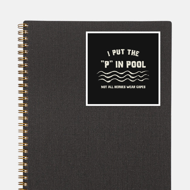 I Put The P In Pool-None-Glossy-Sticker-kg07