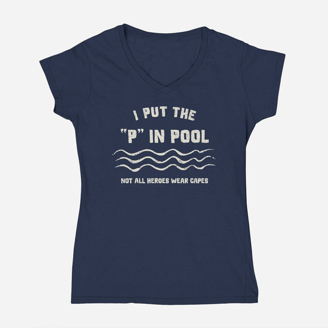 I Put The P In Pool-Womens-V-Neck-Tee-kg07