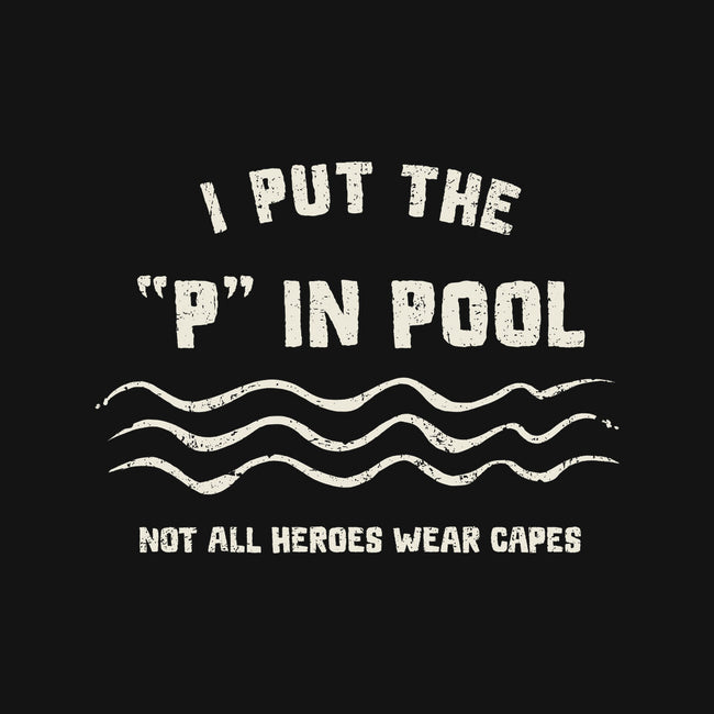 I Put The P In Pool-Mens-Heavyweight-Tee-kg07
