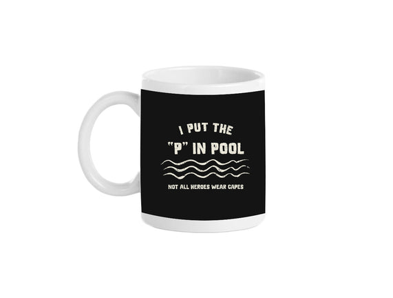I Put The P In Pool