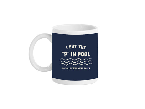 I Put The P In Pool