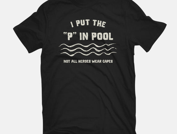 I Put The P In Pool