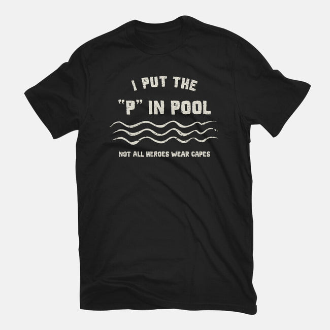 I Put The P In Pool-Mens-Heavyweight-Tee-kg07