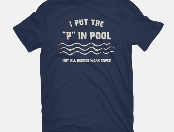 I Put The P In Pool