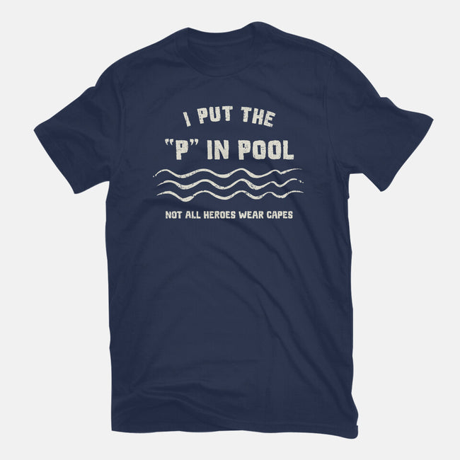 I Put The P In Pool-Mens-Heavyweight-Tee-kg07