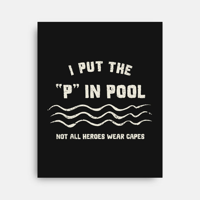 I Put The P In Pool-None-Stretched-Canvas-kg07