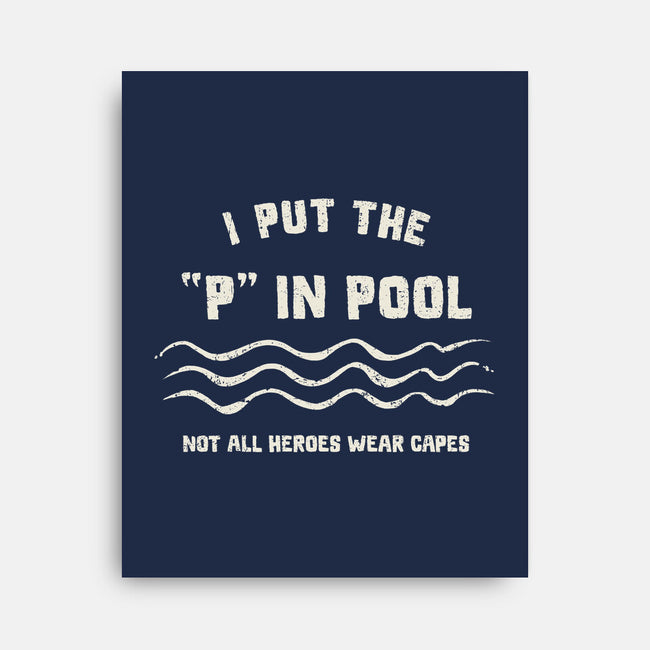 I Put The P In Pool-None-Stretched-Canvas-kg07