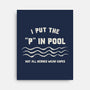 I Put The P In Pool-None-Stretched-Canvas-kg07