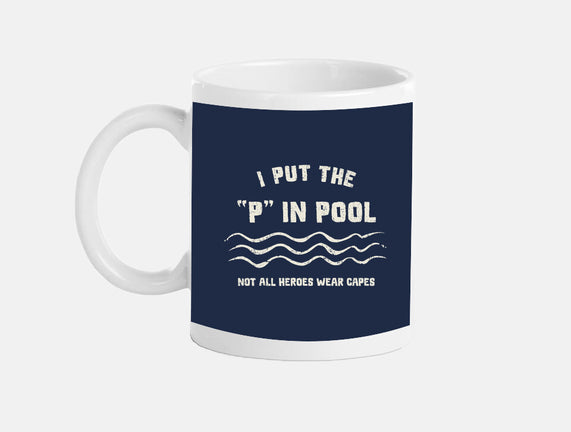 I Put The P In Pool