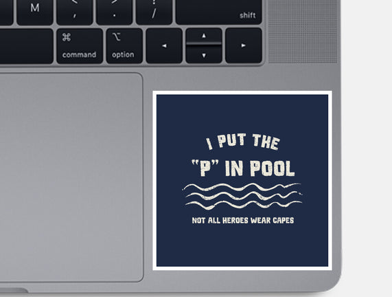 I Put The P In Pool