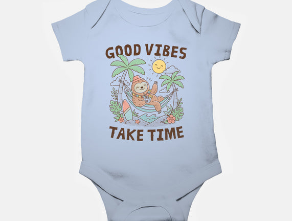 Good Vibes Take Time